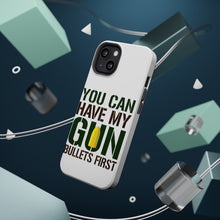 DistinctInk ToughCase for Apple iPhone, Compatible with MagSafe Charging - You Can Have My Gun. Bullets First
