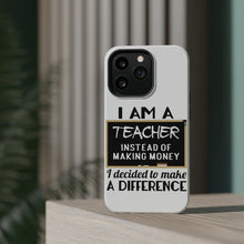 DistinctInk ToughCase for Apple iPhone, Compatible with MagSafe Charging - I Am A Teacher Make Difference Not Money