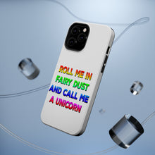 DistinctInk ToughCase for Apple iPhone, Compatible with MagSafe Charging - Roll Me in Fairy Dust and Call Me a Unicorn