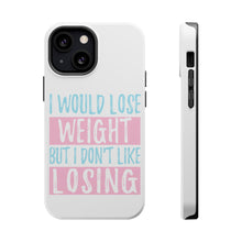 DistinctInk ToughCase for Apple iPhone, Compatible with MagSafe Charging - I Would Lose Wight But I Don't Like Losing