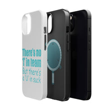 DistinctInk ToughCase for Apple iPhone, Compatible with MagSafe Charging - There's No I in Team There's a U in Suck