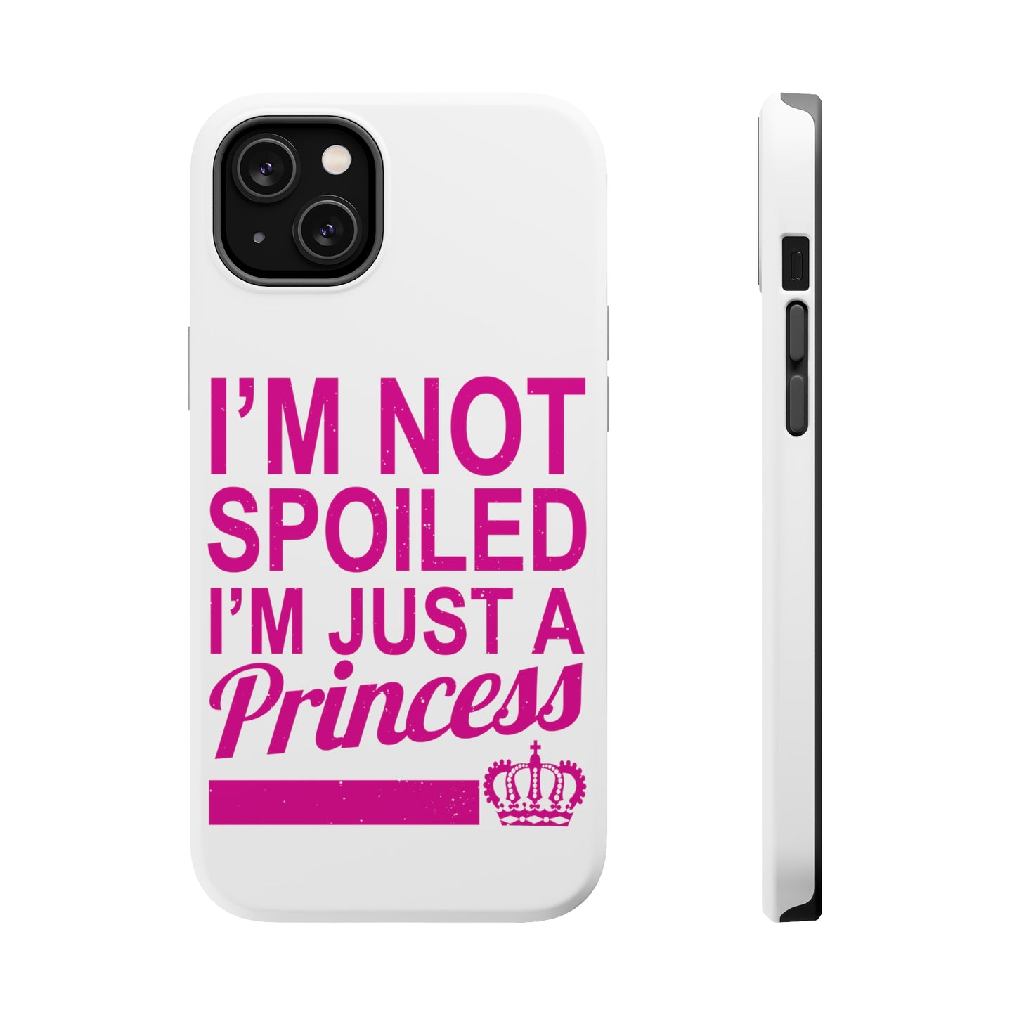 DistinctInk ToughCase for Apple iPhone, Compatible with MagSafe Charging - I'm Not Spoiled I'm Just a Princess