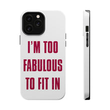 DistinctInk ToughCase for Apple iPhone, Compatible with MagSafe Charging - I'm Too Fabulous to Fit In