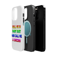 DistinctInk ToughCase for Apple iPhone, Compatible with MagSafe Charging - Roll Me in Fairy Dust and Call Me a Unicorn