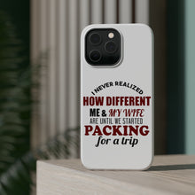 DistinctInk ToughCase for Apple iPhone, Compatible with MagSafe Charging - Never Realized How Different Packing For Trip
