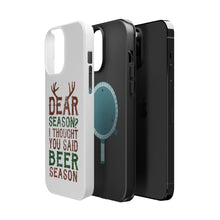 DistinctInk ToughCase for Apple iPhone, Compatible with MagSafe Charging - Dear Season? I Thought Beer Season