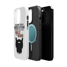 DistinctInk ToughCase for Apple iPhone, Compatible with MagSafe Charging - Don't Always Need a Plan Just Balls & A Beard