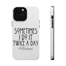 DistinctInk ToughCase for Apple iPhone, Compatible with MagSafe Charging - Sometimes I Do It Twice A Day #workout