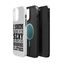 DistinctInk ToughCase for Apple iPhone, Compatible with MagSafe Charging - I Swim Because I'm Too Sexy For Clothes