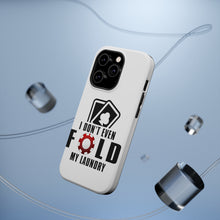 DistinctInk ToughCase for Apple iPhone, Compatible with MagSafe Charging - I Don't Even Fold My Laundry - Poker