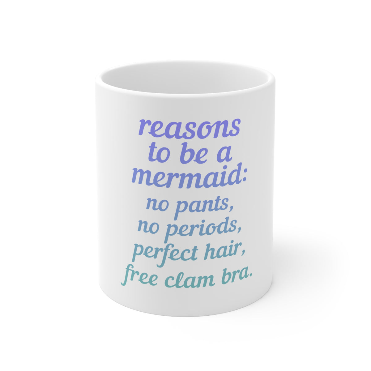 Glossy White Coffee / Tea Mug - Reasons to be a Mermaid No Pants No Periods
