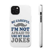 DistinctInk ToughCase for Apple iPhone, Compatible with MagSafe Charging - Be Careful Not Afraid to Use Dad Jokes
