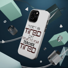 DistinctInk ToughCase for Apple iPhone, Compatible with MagSafe Charging - There's Not Tired Like End of Year Teacher