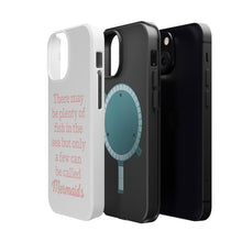 DistinctInk ToughCase for Apple iPhone, Compatible with MagSafe Charging - Plenty of Fish in the Sea But Only a Few Mermaids