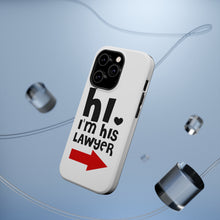 DistinctInk ToughCase for Apple iPhone, Compatible with MagSafe Charging - Hi. I'm His Lawyer