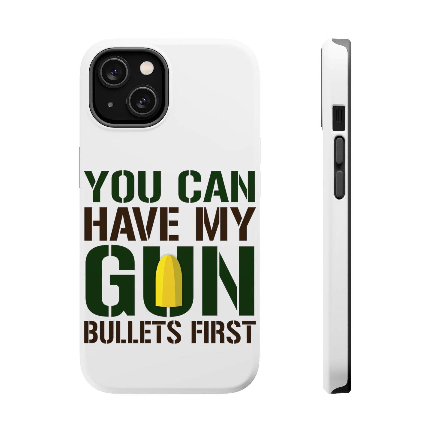 DistinctInk ToughCase for Apple iPhone, Compatible with MagSafe Charging - You Can Have My Gun. Bullets First