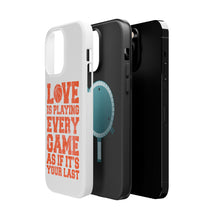 DistinctInk ToughCase for Apple iPhone, Compatible with MagSafe Charging - Love is Playing Every Game As If It's Your Last
