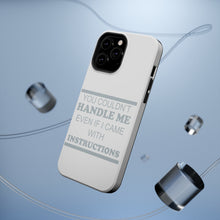 DistinctInk ToughCase for Apple iPhone, Compatible with MagSafe Charging - You Couldn't Handle Me If I Came With Instructions