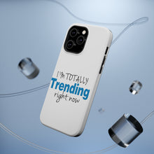 DistinctInk ToughCase for Apple iPhone, Compatible with MagSafe Charging - I'm Totally Trending Right Now