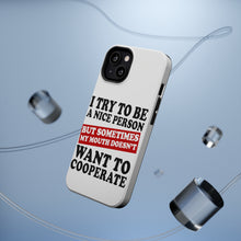 DistinctInk ToughCase for Apple iPhone, Compatible with MagSafe Charging - Try to Be Nice Person Mouth Doesn't Cooperate