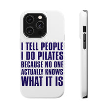 DistinctInk ToughCase for Apple iPhone, Compatible with MagSafe Charging - I Tell People I Do Pilates No One Knows