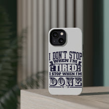 DistinctInk ToughCase for Apple iPhone, Compatible with MagSafe Charging - I Don't Stop When I'm Tired When I'm Done