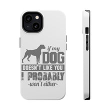 DistinctInk ToughCase for Apple iPhone, Compatible with MagSafe Charging - If My Dog Doesn't Like You I Won't Either
