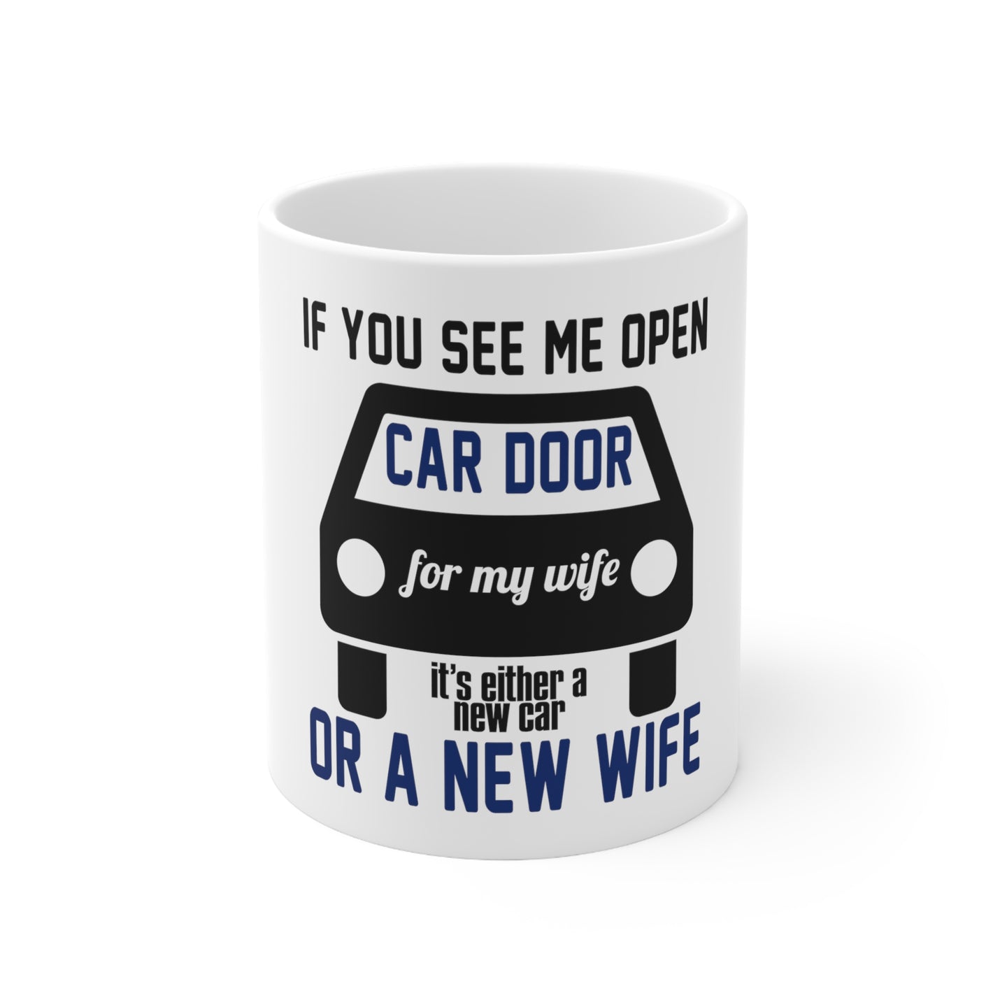 DistinctInk Glossy White Coffee / Tea Mug - If Open Car Door, New Car or New Wife