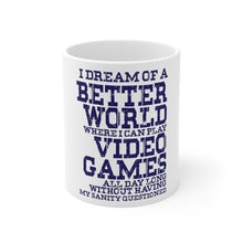 DistinctInk Glossy White Coffee / Tea Mug - Dream of Better World Play Video Games All Day