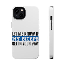 DistinctInk ToughCase for Apple iPhone, Compatible with MagSafe Charging - Let Me Know if My Biceps Get in Your Way