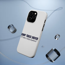 DistinctInk ToughCase for Apple iPhone, Compatible with MagSafe Charging - Dump Truck Driver Take a Dump Anywhere
