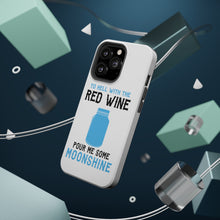 DistinctInk ToughCase for Apple iPhone, Compatible with MagSafe Charging - To Hell with Red Wine Pour Me Moonshine
