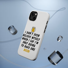 DistinctInk ToughCase for Apple iPhone, Compatible with MagSafe Charging - I Don't Even Believe Myself Only Have One Beer