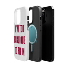 DistinctInk ToughCase for Apple iPhone, Compatible with MagSafe Charging - I'm Too Fabulous to Fit In