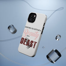 DistinctInk ToughCase for Apple iPhone, Compatible with MagSafe Charging - Sometimes You Gotta be a Beauty & A Beast