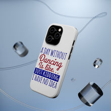 DistinctInk ToughCase for Apple iPhone, Compatible with MagSafe Charging - A Day Without Dancing…Have No Idea