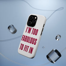 DistinctInk ToughCase for Apple iPhone, Compatible with MagSafe Charging - I'm Too Fabulous to Fit In