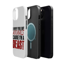 DistinctInk ToughCase for Apple iPhone, Compatible with MagSafe Charging - I Hope You Like Animals Cause I'm A Beast