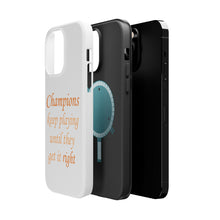 DistinctInk ToughCase for Apple iPhone, Compatible with MagSafe Charging - Champions Keep Playing Until They Get it Right