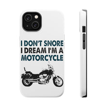 DistinctInk ToughCase for Apple iPhone, Compatible with MagSafe Charging - I Don't Snore, I Dream I'm a Motorcycle