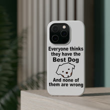 DistinctInk ToughCase for Apple iPhone, Compatible with MagSafe Charging - Everyone Things They Have The Best Dog