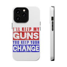 DistinctInk ToughCase for Apple iPhone, Compatible with MagSafe Charging - I'll Keep My Guns, You Keep Your Change