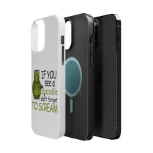 DistinctInk ToughCase for Apple iPhone, Compatible with MagSafe Charging - If You See A Crocodile, Don't Forget to Scream