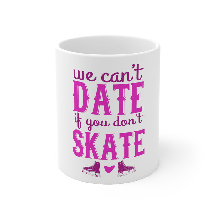 DistinctInk Glossy White Coffee / Tea Mug - We Can't Date If You Don't Skate