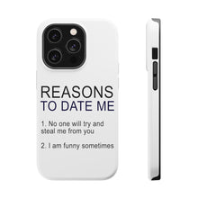 DistinctInk ToughCase for Apple iPhone, Compatible with MagSafe Charging - Reasons To Date Me: No One Will Steal Me