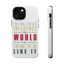 DistinctInk ToughCase for Apple iPhone, Compatible with MagSafe Charging - Never Influence The World Try to Be Like It