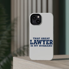 DistinctInk ToughCase for Apple iPhone, Compatible with MagSafe Charging - That Great Lawyer is My Husband