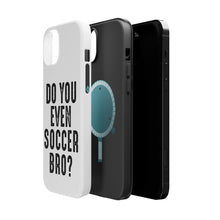 DistinctInk ToughCase for Apple iPhone, Compatible with MagSafe Charging - Do You Even Soccer Bro?