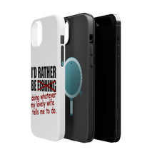 DistinctInk ToughCase for Apple iPhone, Compatible with MagSafe Charging - I'd Rather Be Fishing Whatever My Wife Tells Me