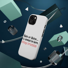 DistinctInk ToughCase for Apple iPhone, Compatible with MagSafe Charging - Rain or Shine I'll Always Be Here. Pinky Promise